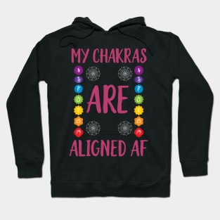 My Chakras Are Aligned AF Hoodie